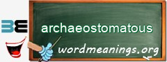 WordMeaning blackboard for archaeostomatous
